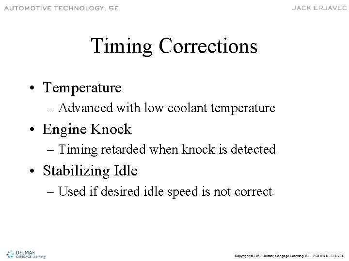 Timing Corrections • Temperature – Advanced with low coolant temperature • Engine Knock –