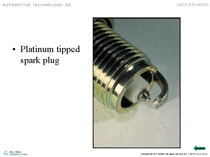  • Platinum tipped spark plug 