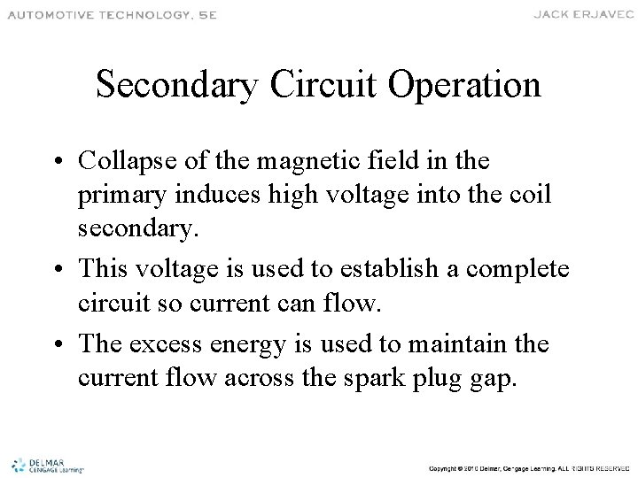 Secondary Circuit Operation • Collapse of the magnetic field in the primary induces high