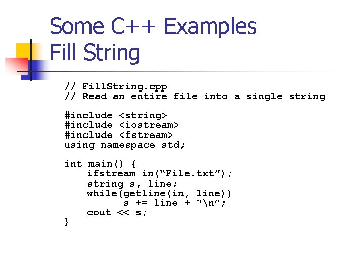 Some C++ Examples Fill String // Fill. String. cpp // Read an entire file
