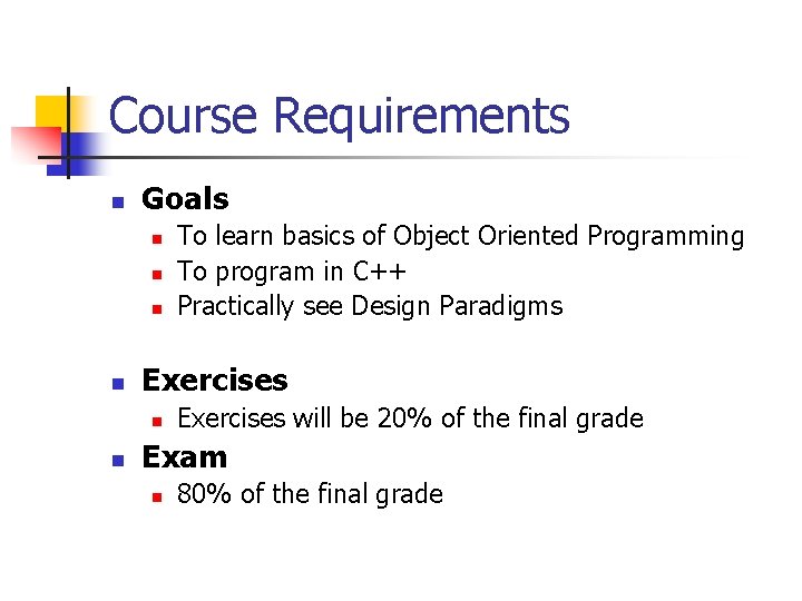 Course Requirements n Goals n n Exercises n n To learn basics of Object