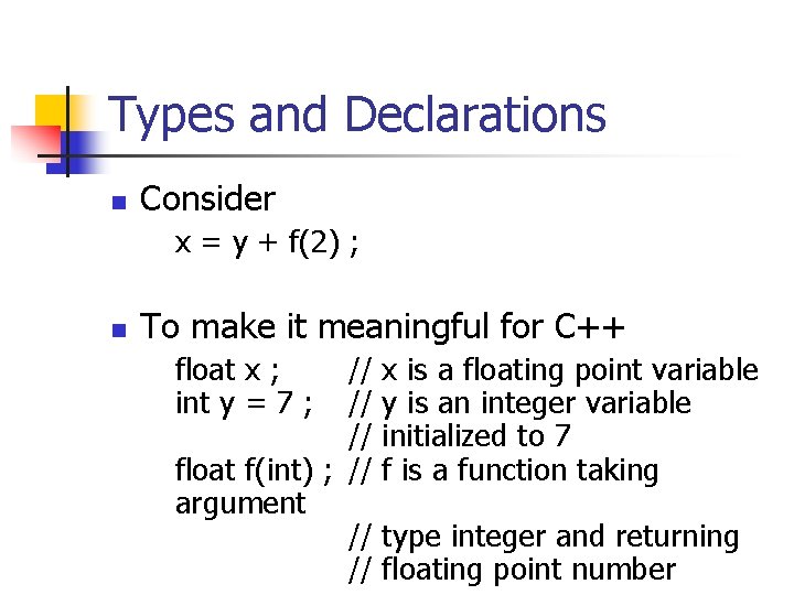 Types and Declarations n Consider x = y + f(2) ; n To make