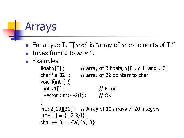 Arrays n n n For a type T, T[size] is “array of size elements