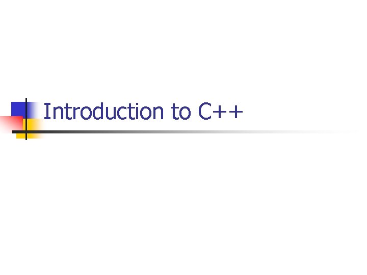 Introduction to C++ 