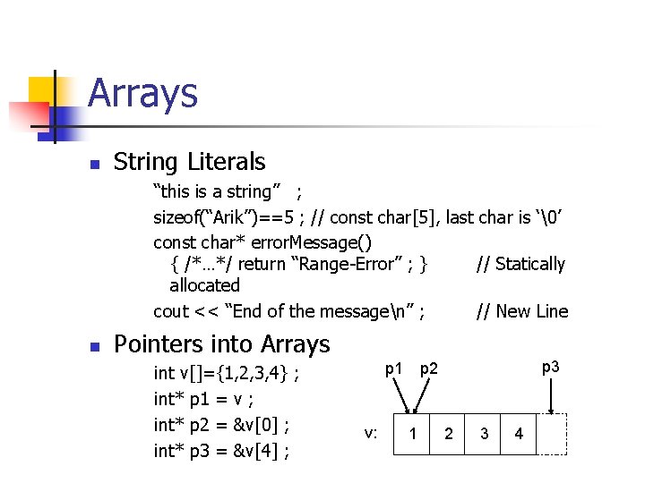 Arrays n String Literals “this is a string” ; sizeof(“Arik”)==5 ; // const char[5],