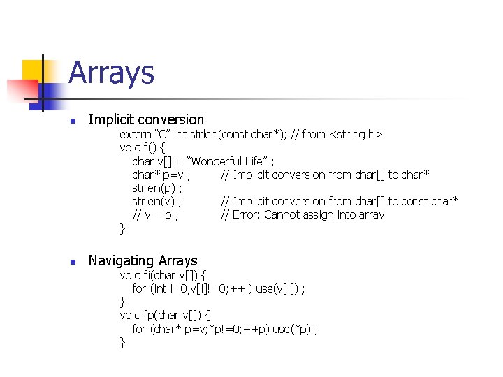 Arrays n Implicit conversion extern “C” int strlen(const char*); // from <string. h> void