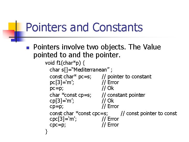 Pointers and Constants n Pointers involve two objects. The Value pointed to and the