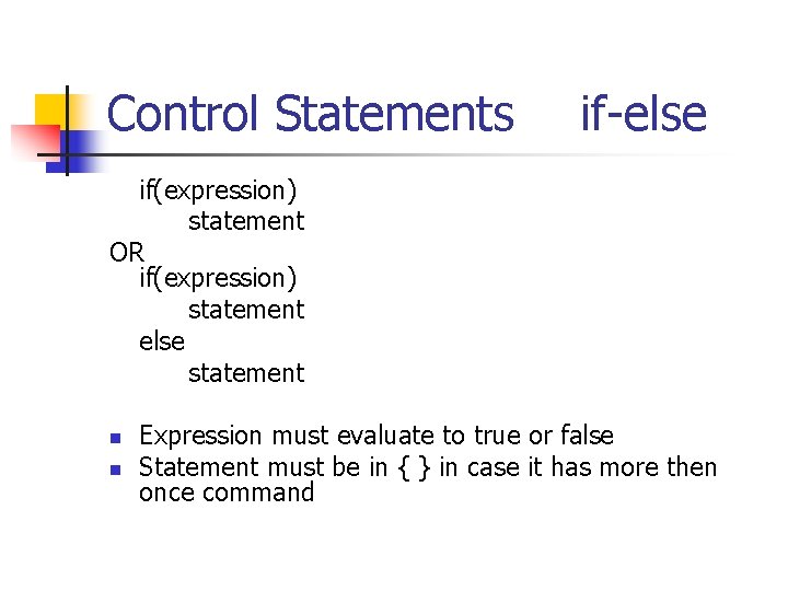 Control Statements if-else if(expression) statement OR if(expression) statement else statement n n Expression must