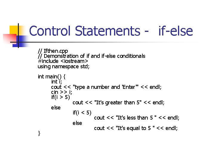 Control Statements - if-else // Ifthen. cpp // Demonstration of if and if-else conditionals