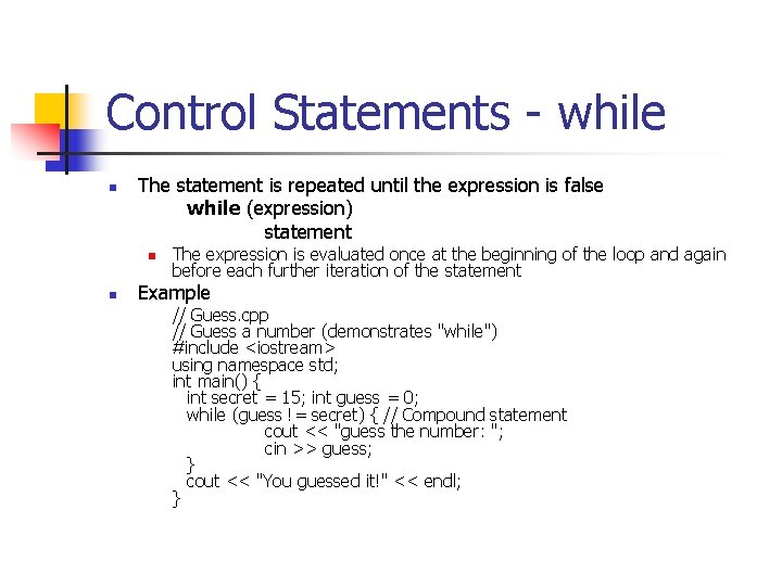 Control Statements - while n The statement is repeated until the expression is false