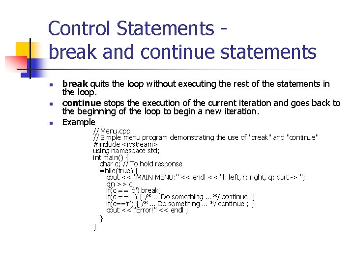 Control Statements break and continue statements n n n break quits the loop without