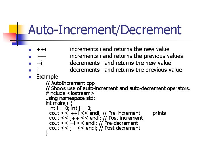 Auto-Increment/Decrement n n n ++i i++ --i i-Example increments i and returns the new