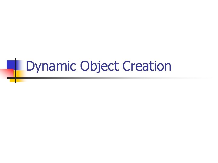 Dynamic Object Creation 