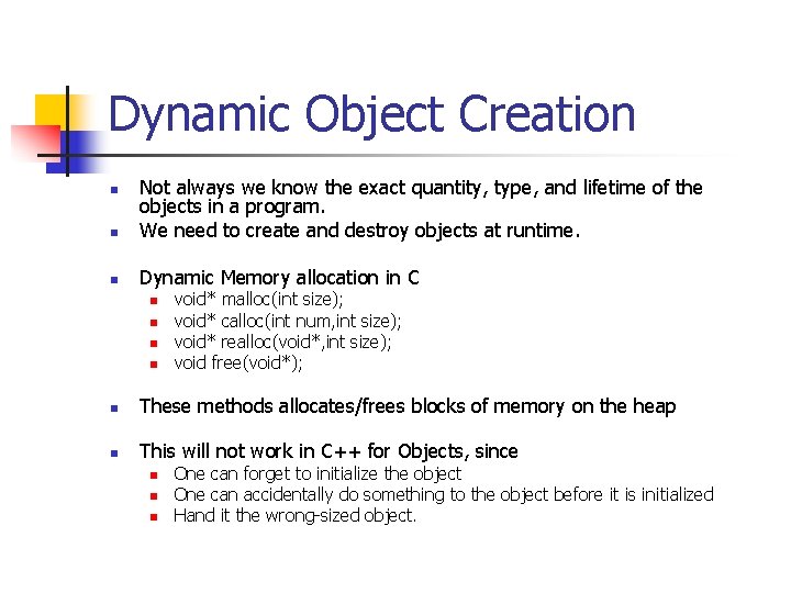 Dynamic Object Creation n Not always we know the exact quantity, type, and lifetime