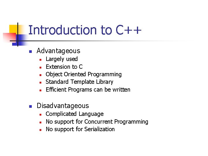 Introduction to C++ n Advantageous n n n Largely used Extension to C Object