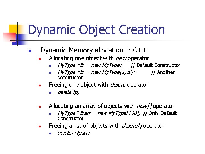Dynamic Object Creation n Dynamic Memory allocation in C++ n Allocating one object with