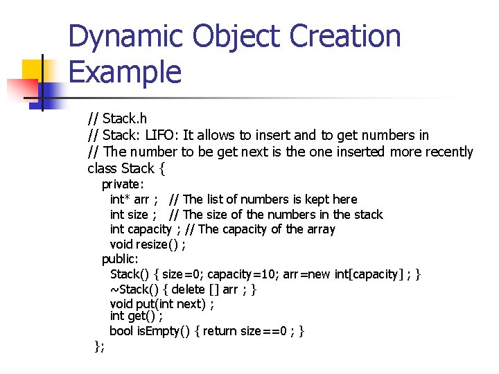 Dynamic Object Creation Example // Stack. h // Stack: LIFO: It allows to insert