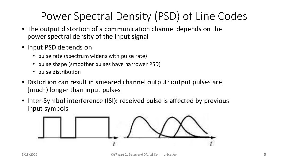 Power Spectral Density (PSD) of Line Codes • The output distortion of a communication Power Spectral Density (PSD) of Line Codes • The output distortion of a communication