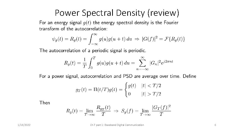 Power Spectral Density (review) 1/18/2022 Ch 7 part 1: Baseband Digital Communication 6 Power Spectral Density (review) 1/18/2022 Ch 7 part 1: Baseband Digital Communication 6