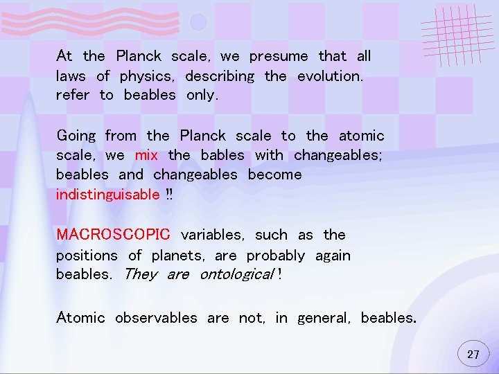 At the Planck scale, we presume that all laws of physics, describing the evolution.