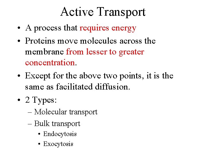 Active Transport • A process that requires energy • Proteins move molecules across the