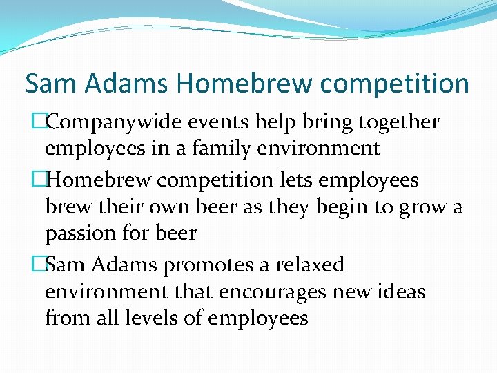 Sam Adams Homebrew competition �Companywide events help bring together employees in a family environment