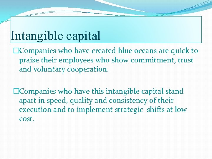 Intangible capital �Companies who have created blue oceans are quick to praise their employees