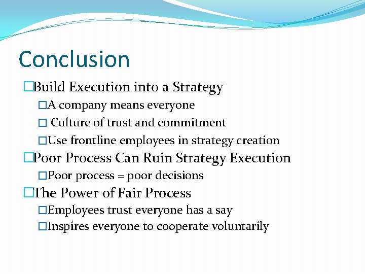 Conclusion �Build Execution into a Strategy �A company means everyone � Culture of trust