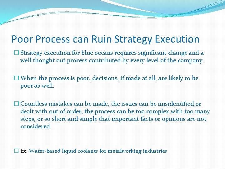 Poor Process can Ruin Strategy Execution � Strategy execution for blue oceans requires significant