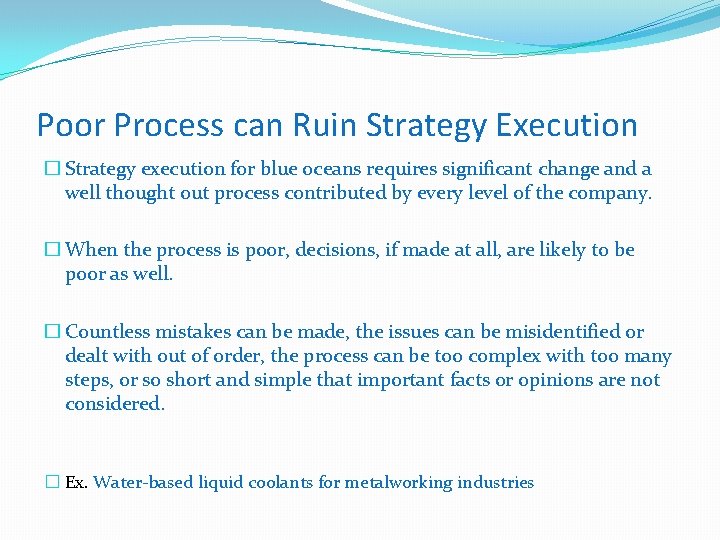 Poor Process can Ruin Strategy Execution � Strategy execution for blue oceans requires significant