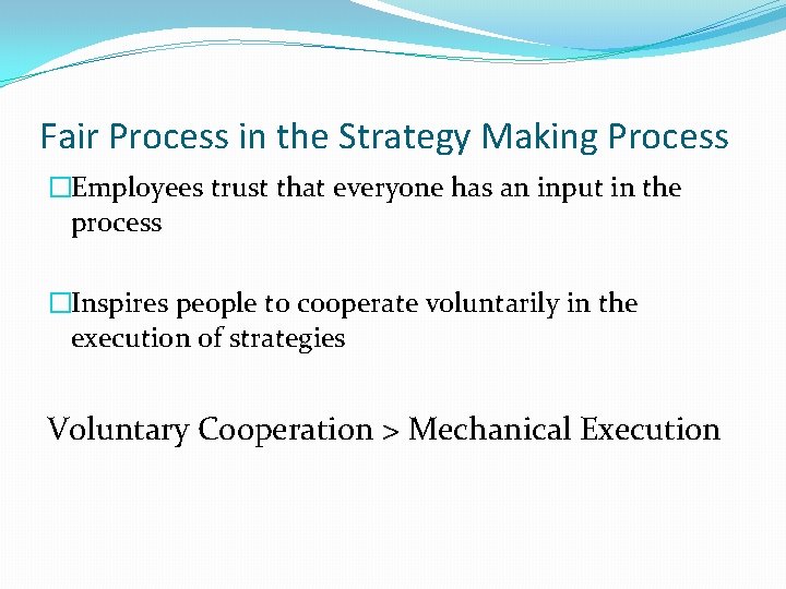 Fair Process in the Strategy Making Process �Employees trust that everyone has an input