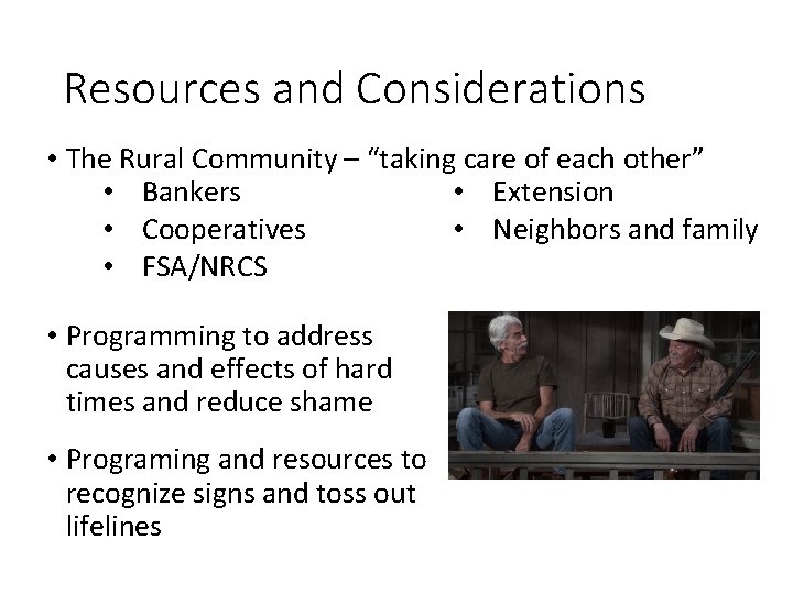 Resources and Considerations • The Rural Community – “taking care of each other” •