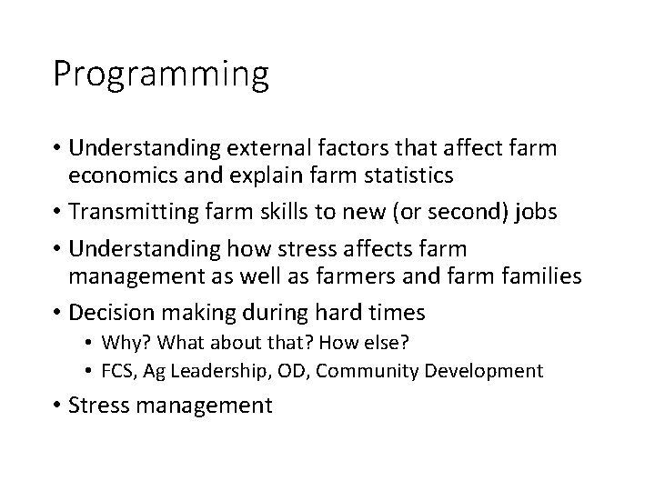 Programming • Understanding external factors that affect farm economics and explain farm statistics •