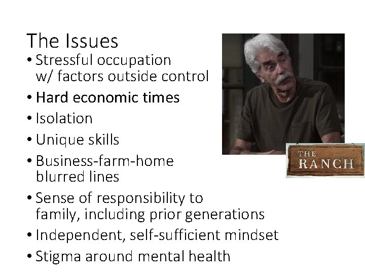 The Issues • Stressful occupation w/ factors outside control • Hard economic times •