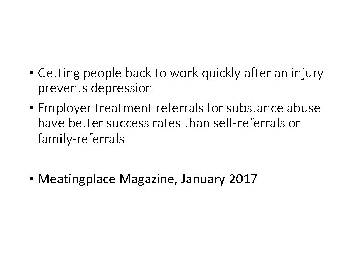  • Getting people back to work quickly after an injury prevents depression •