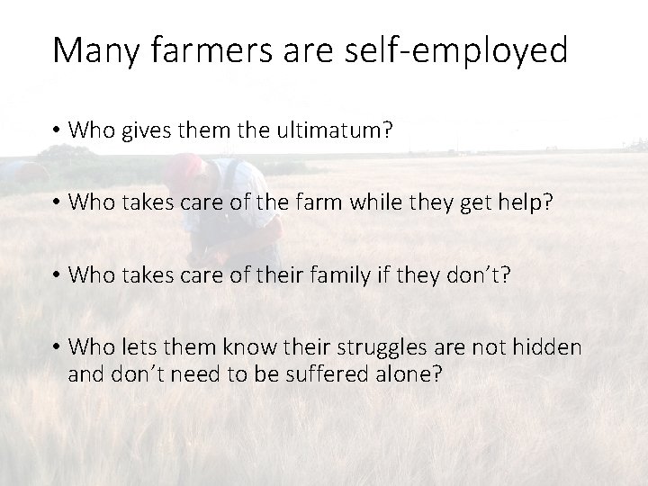 Many farmers are self-employed • Who gives them the ultimatum? • Who takes care