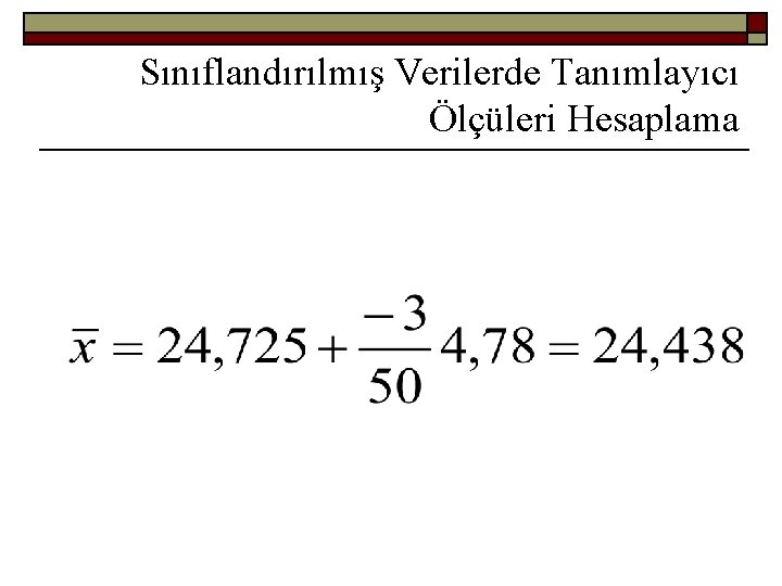 Sınıflandırılmış Verilerde Tanımlayıcı Ölçüleri Hesaplama 