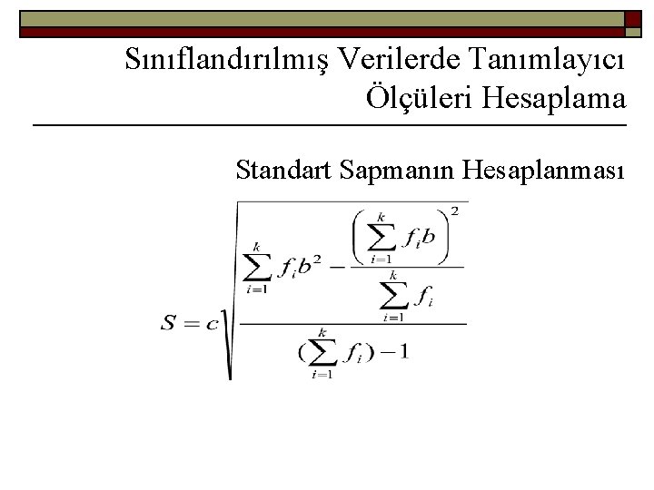 Sınıflandırılmış Verilerde Tanımlayıcı Ölçüleri Hesaplama Standart Sapmanın Hesaplanması 