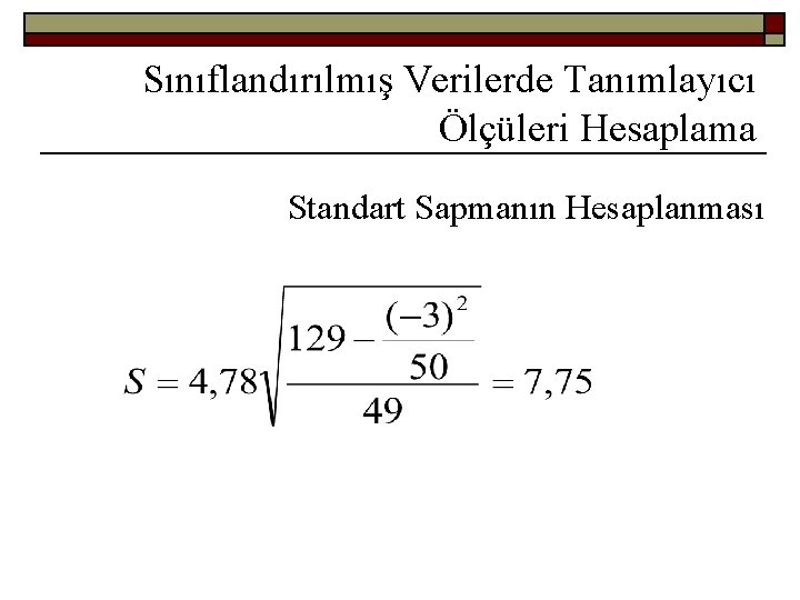 Sınıflandırılmış Verilerde Tanımlayıcı Ölçüleri Hesaplama Standart Sapmanın Hesaplanması 