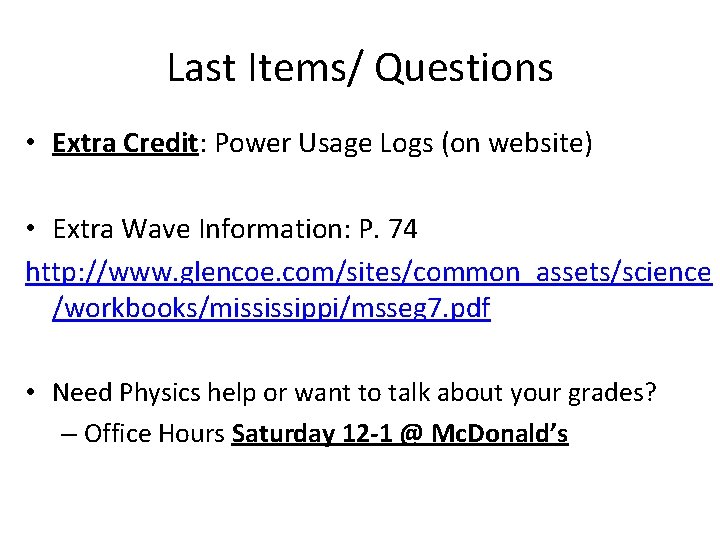 Last Items/ Questions • Extra Credit: Power Usage Logs (on website) • Extra Wave