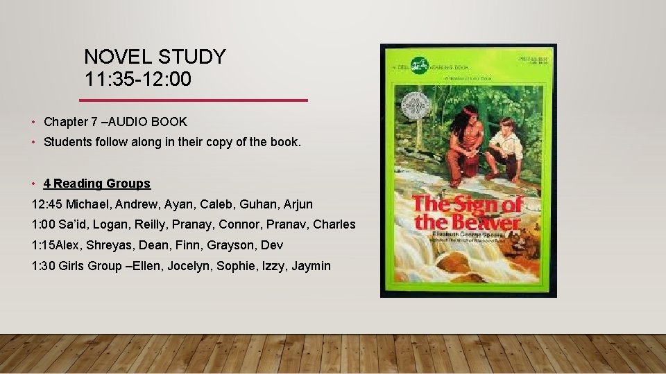 NOVEL STUDY 11: 35 -12: 00 • Chapter 7 –AUDIO BOOK • Students follow