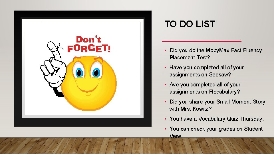 TO DO LIST • Did you do the Moby. Max Fact Fluency Placement Test?