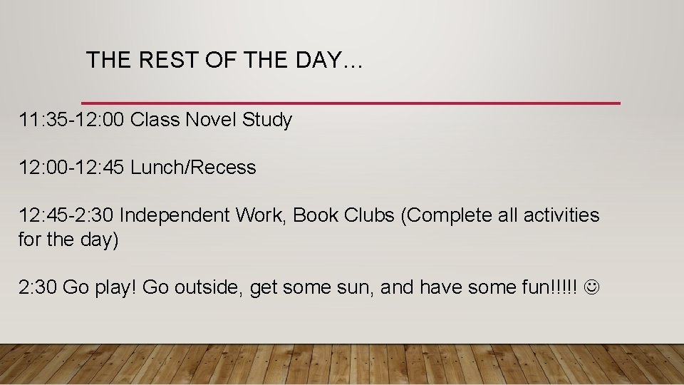 THE REST OF THE DAY… 11: 35 -12: 00 Class Novel Study 12: 00