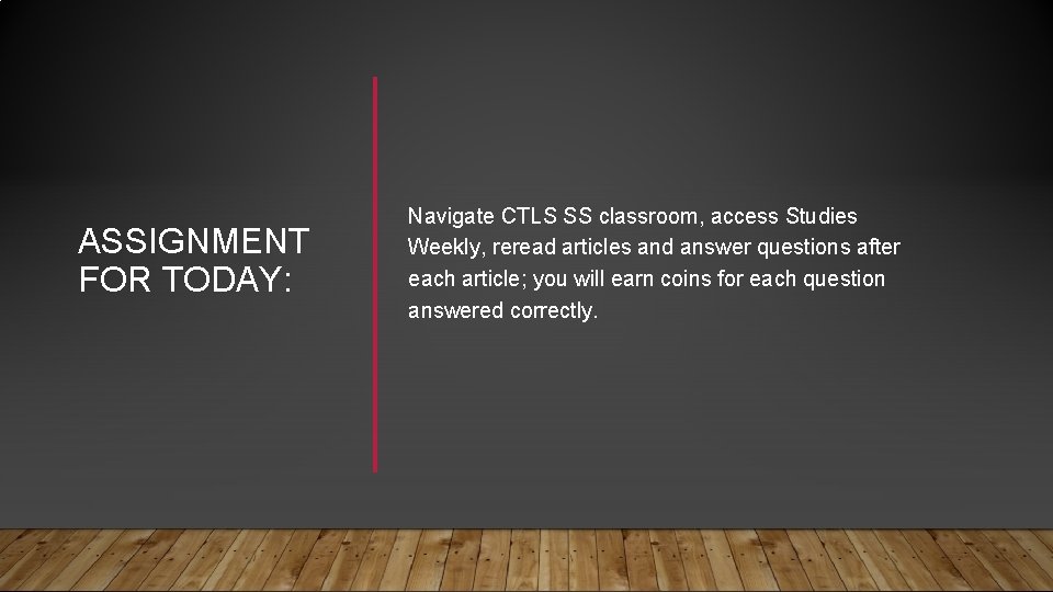 ASSIGNMENT FOR TODAY: Navigate CTLS SS classroom, access Studies Weekly, reread articles and answer