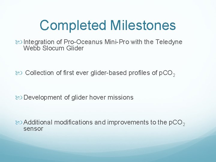 Completed Milestones Integration of Pro-Oceanus Mini-Pro with the Teledyne Webb Slocum Glider Collection of
