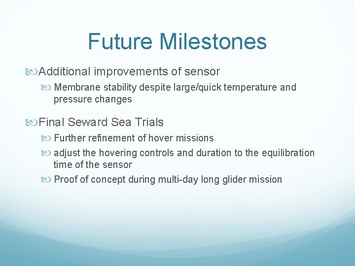 Future Milestones Additional improvements of sensor Membrane stability despite large/quick temperature and pressure changes