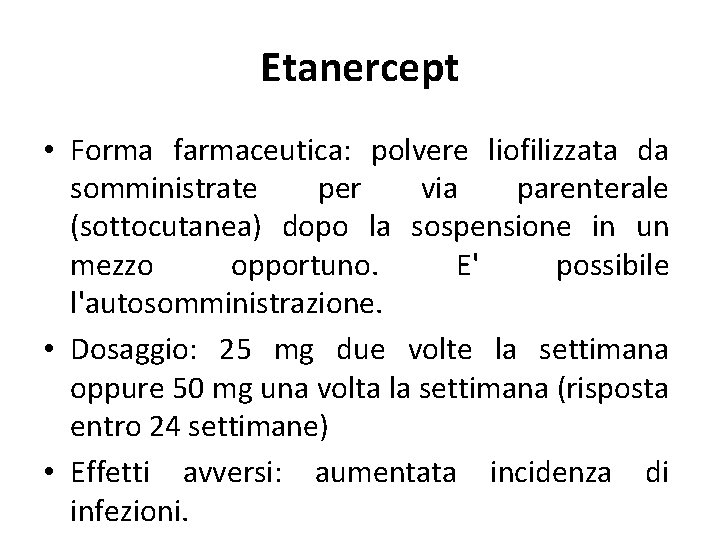 Etanercept • Forma farmaceutica: polvere liofilizzata da somministrate per via parenterale (sottocutanea) dopo la