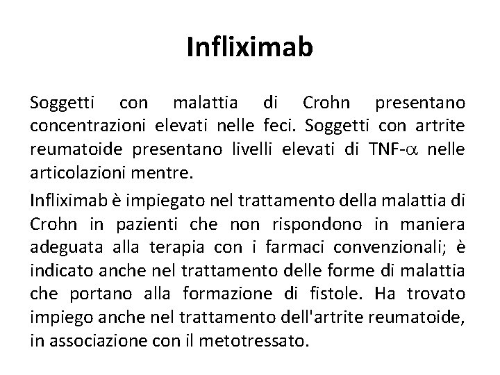 Infliximab Soggetti con malattia di Crohn presentano concentrazioni elevati nelle feci. Soggetti con artrite