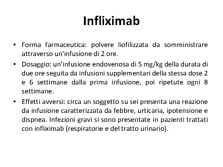 Infliximab • Forma farmaceutica: polvere liofilizzata da somministrare attraverso un'infusione di 2 ore. •
