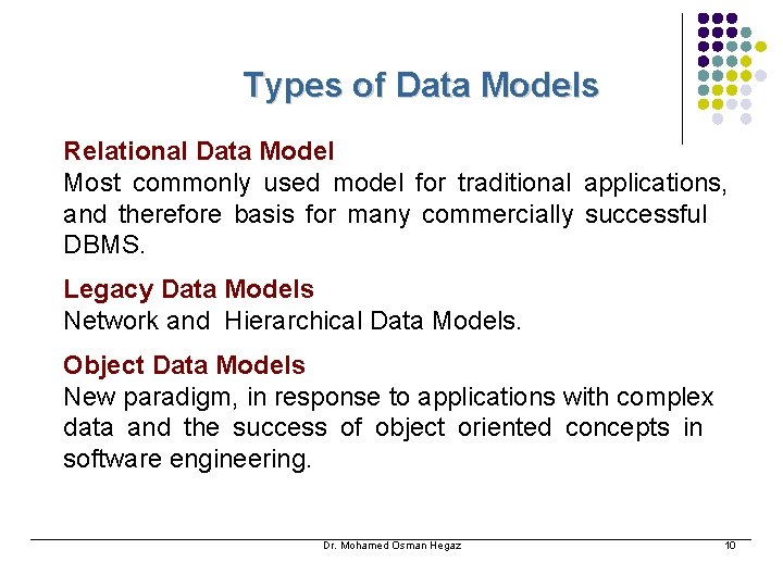 Types of Data Models Relational Data Model Most commonly used model for traditional applications,